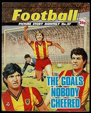 Football Picture Story Monthly No.27: The Goals Nobody Cheered