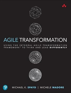 Immagine del venditore per Agile Transformation : Using the Integral Agile Transformation Framework to Think and Lead Differently venduto da GreatBookPrices