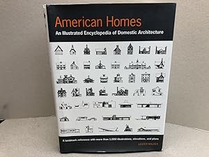 AMERICAN HOMES : An Illustrated Encyclopedia of Domestic Architecture - A landmark reference with...