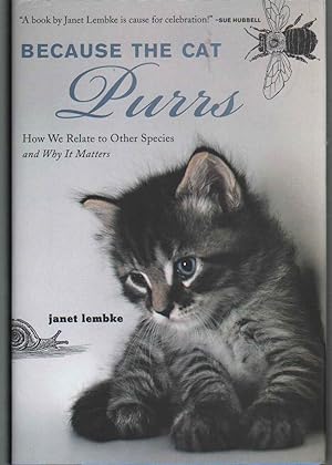 Seller image for BECAUSE THE CAT PURRS How We Relate to Other Species and why it Matters for sale by The Avocado Pit