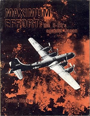 MAXIMUM EFFORT: The B-29's Against Japan