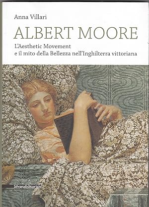 Seller image for Albert Moore : l'Aesthetic Movement e il mito della bellezza nell'Inghilterra vittoriana for sale by MULTI BOOK