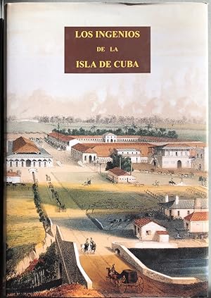 Los ingenios: Colección de vistas de los principales ingenios de azúcar de la Isla de Cuba. Texto...