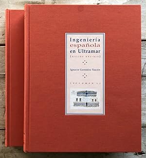 Ingeniería española en Ultramar: Siglos XVI - XIX. Dos tomos
