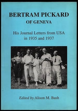 Bertram Pickard of Geneva. His Journal Letters from USA in 1935 and 1937.