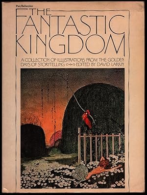 The Fantastic Kingdom. A Collection of Illustrations from the Golden Days of Storytelling.