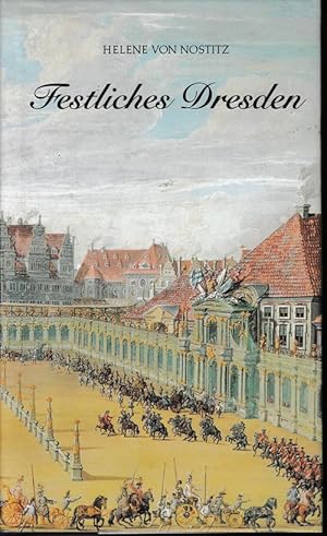 Bild des Verkufers fr Festliches Dresden. Die Stadt Augusts des Starken. zum Verkauf von Antiquariat Puderbach