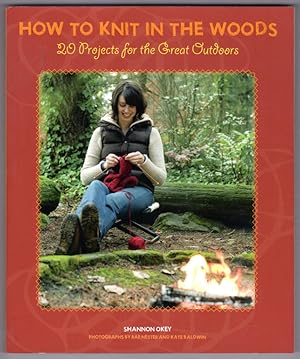 Seller image for How to Knit in the Woods: 20 Projects for the Great Outdoors for sale by Lake Country Books and More