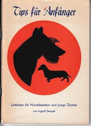 Bild des Verkufers fr Tips fr Anfnger. Leitfaden fr Hundebesitzer und junge Zchter. zum Verkauf von Antiquariat Puderbach