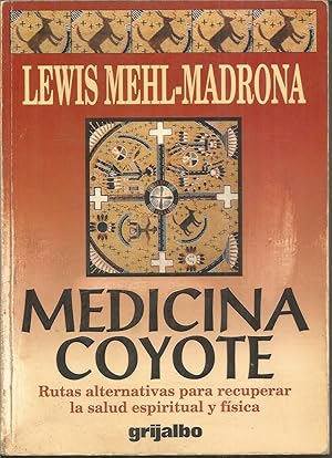 Image du vendeur pour MEDICINA COYOTE Rutas alternativas para recuperar la salud espiritual y fsica mis en vente par CALLE 59  Libros