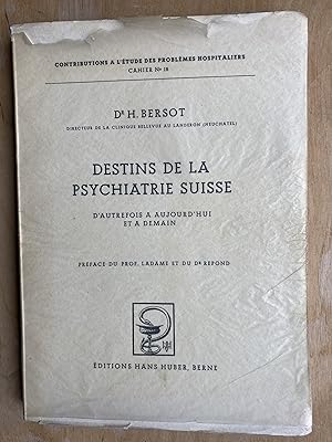 Destins de la psychiatrie suisse. D'autrefois à aujourd'hui et à demain.