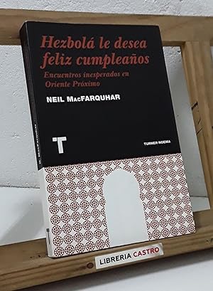 Seller image for Hezbol le desea feliz cumpleaos. Encuentros inesperados en Oriente Prximo for sale by Librera Castro