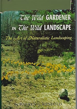 The Wild Gardener in the Wild Landscape - the art of naturalistic landscaping