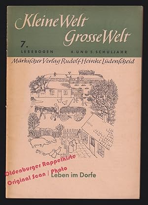 Kleine Welt Grosse Welt: Leben im Dorfe , 7.Lesebogen 4. u. 5. Schuljahr (1950) - Vaupel,Karl (Hrsg)