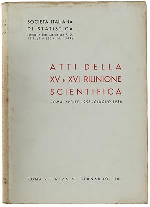 ATTI DELLA XV e XVI RIUNIONE SCIENTIFICA. Roma, aprile 1955 - giugno 1956.: