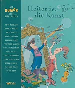 Seller image for Heiter ist die Kunst - Mit Humor geht alles besser for sale by Versandantiquariat Nussbaum