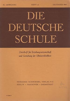 Bild des Verkufers fr Die deutsche Schule Heft 12/1961 (53. Jahrgang) Zeitschrift fr Erziehungswissenschaft und Gestaltung der Schulwirklichkeit zum Verkauf von Versandantiquariat Nussbaum