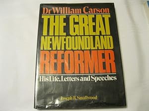 Immagine del venditore per Dr William Carson The Great Newfoundland Reformer His Life, Letters and Speeches venduto da ABC:  Antiques, Books & Collectibles