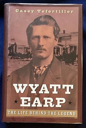 Seller image for WYATT EARP; The Life Behind the Legend / Foreword by Angus Cameron / Winner of Seven Western Heritage Awards for sale by Borg Antiquarian