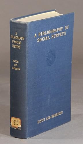 Seller image for A bibliography of social surveys. Reports of fact-finding studies made as a basis for social action; arranged by subjects and localities. Reports to January 1, 1928 for sale by Rulon-Miller Books (ABAA / ILAB)