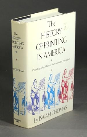 Seller image for The history of printing in America with a biography of printers & an account of newspapers. Edited by Marcus A. McCorison from the second edition for sale by Rulon-Miller Books (ABAA / ILAB)