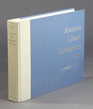 Immagine del venditore per American library development 1600-1899 venduto da Rulon-Miller Books (ABAA / ILAB)