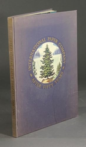 A portrait of International Paper Company 1898-1948: after fifty years. Preface by John H. Hinman...