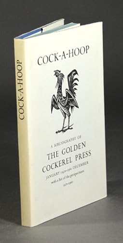 Seller image for Cock-a-hoop: a sequel to Chanticleer, Pertelote, and Cockalorum being a bibliography of the Golden Cockerel Press September 1949 - December 1961 for sale by Rulon-Miller Books (ABAA / ILAB)