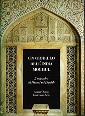 Seller image for Un gioiello dell'India Moghul. Il mausoleo di I'timad ud-Daulah. for sale by FIRENZELIBRI SRL