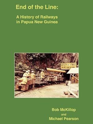 Immagine del venditore per End of the Line : A History of Railways in Papua New Guinea venduto da AHA-BUCH GmbH