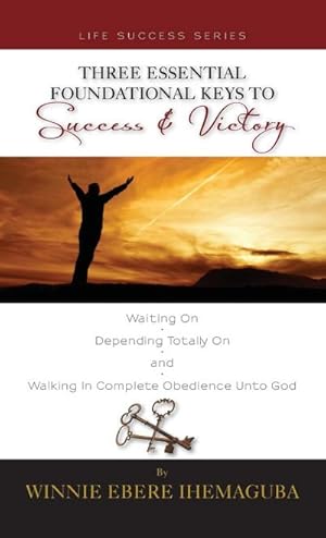 Seller image for Three Essential Foundational Keys to Success and Victory for sale by AHA-BUCH GmbH