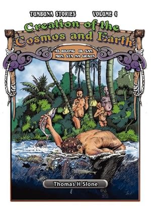 Image du vendeur pour Creation of the Cosmos and Earth / As Bilong Ol San, Mun, Sta na Graun (Tumbuna Stories of Papua New Guinea, Volume 4) mis en vente par AHA-BUCH GmbH