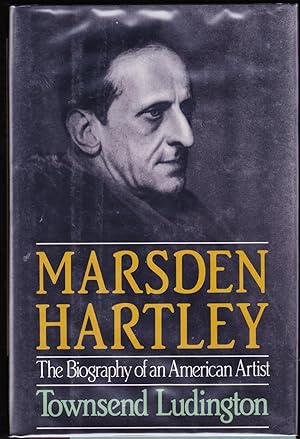 Marsden Hartley: The Biography of an American Artist