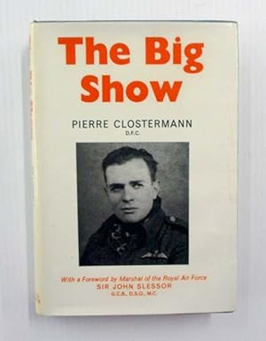 The Big Show. Some Experiences of a French Fighter Pilot in the R.A.F.