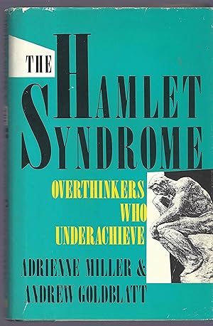 The Hamlet Syndrome: Overthinkers Who Underachieve