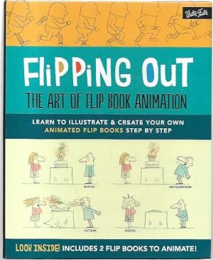 Seller image for Flipping Out: The Art of Flip Book Animation. Learn to Illustrate & Create Your Own Animated Flip Books Step by Step. for sale by City Basement Books