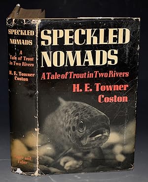 Imagen del vendedor de Speckled Nomads, A Tale of Trout in Two Rivers. a la venta por PROCTOR / THE ANTIQUE MAP & BOOKSHOP