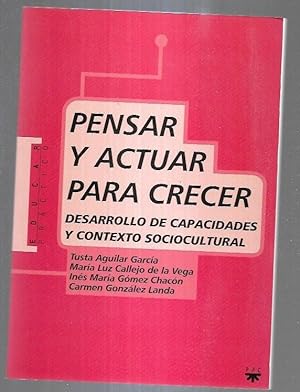 Seller image for PENSAR Y ACTUAR PARA CRECER. DESARROLLO DE CAPACIDADES Y CONTEXTOS SOCIOCULTURALES for sale by Desvn del Libro / Desvan del Libro, SL