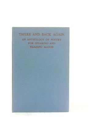 Seller image for There and Back Again: An Anthology of Poetry for Speaking and Reading Aloud for sale by World of Rare Books