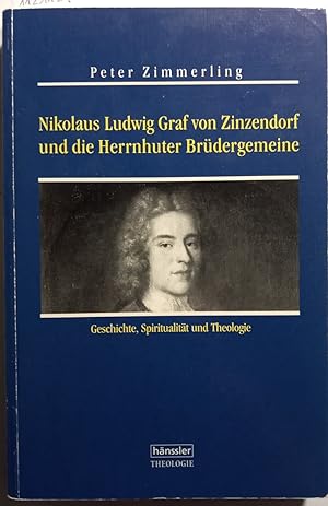 Nikolaus Ludwig Graf von Zinzendorf: Und die Herrnhuter Brüdergemeine - Geschichte, Spiritualität...