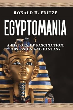 Immagine del venditore per Egyptomania : A History Of Fascination, Obsession And Fantasy venduto da GreatBookPrices