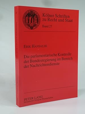 Seller image for Die parlamentarische Kontrolle der Bundesregierung im Bereich der Nachrichtendienste. for sale by Antiquariat Dorner