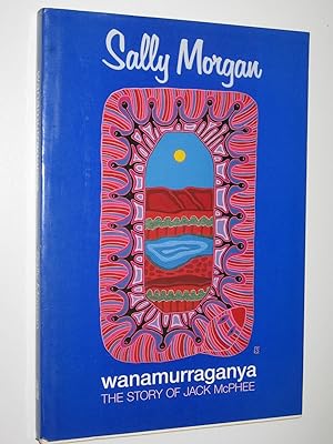 Seller image for Wanamurraganya : The Story of Jack McPhee for sale by Manyhills Books