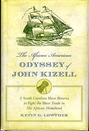 Immagine del venditore per The African American Odyssey of John Kizell: The Life and Times of a South Carolina Slave Who Returned to Fight the Slave Trade in His African HomelandUniversity of South Carolina Press V venduto da Dorley House Books, Inc.
