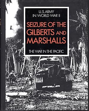 Bild des Verkufers fr Seizure of the Gilberts and Marshalls: The War in the Pacific (United States Army in World War II) zum Verkauf von Dorley House Books, Inc.
