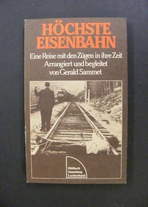 Bild des Verkufers fr Hchste Eisenbahn - Eine Reise mit den Zgen im ihre Zeit zum Verkauf von Antiquariat Strter