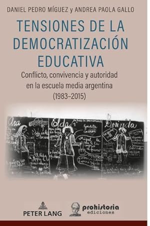 Bild des Verkufers fr Tensiones de la Democratizacin Educativa : Conflicto, convivencia y autoridad en la escuela media argentina (19832015) zum Verkauf von AHA-BUCH GmbH