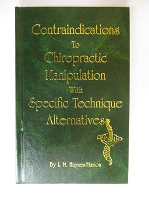 CONTRAINDICATIONS TO CHIROPRACTIC MANIPULATION WITH SPECIFIC TECHNIQUE ALTERNATIVES