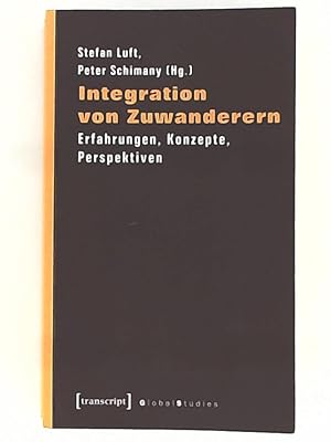 Seller image for Integration von Zuwanderern: Erfahrungen, Konzepte, Perspektiven (Global Studies) for sale by Leserstrahl  (Preise inkl. MwSt.)