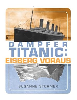 Bild des Verkufers fr Dampfer Titanic: Eisberg voraus : Die letzten Stunden vor der Kollision neu untersucht zum Verkauf von AHA-BUCH GmbH